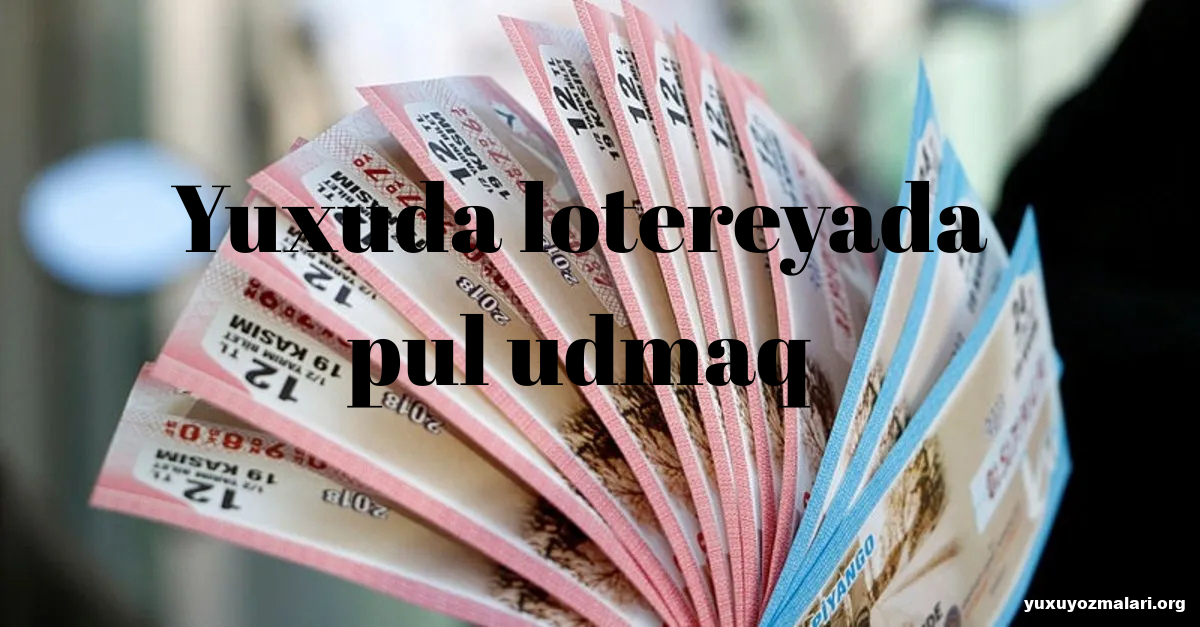 Yuxuda lotereyada pul udmaq