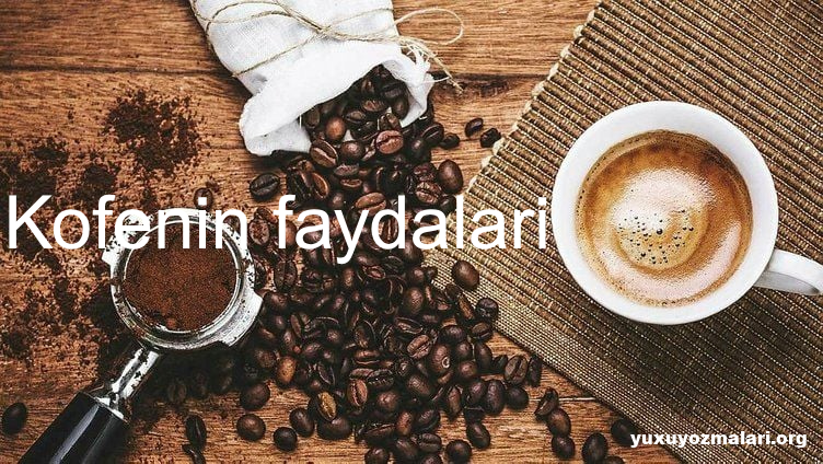 Kofenin faydalari