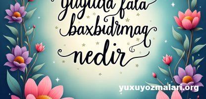 Yuxuda fala baxdirmaq nedir