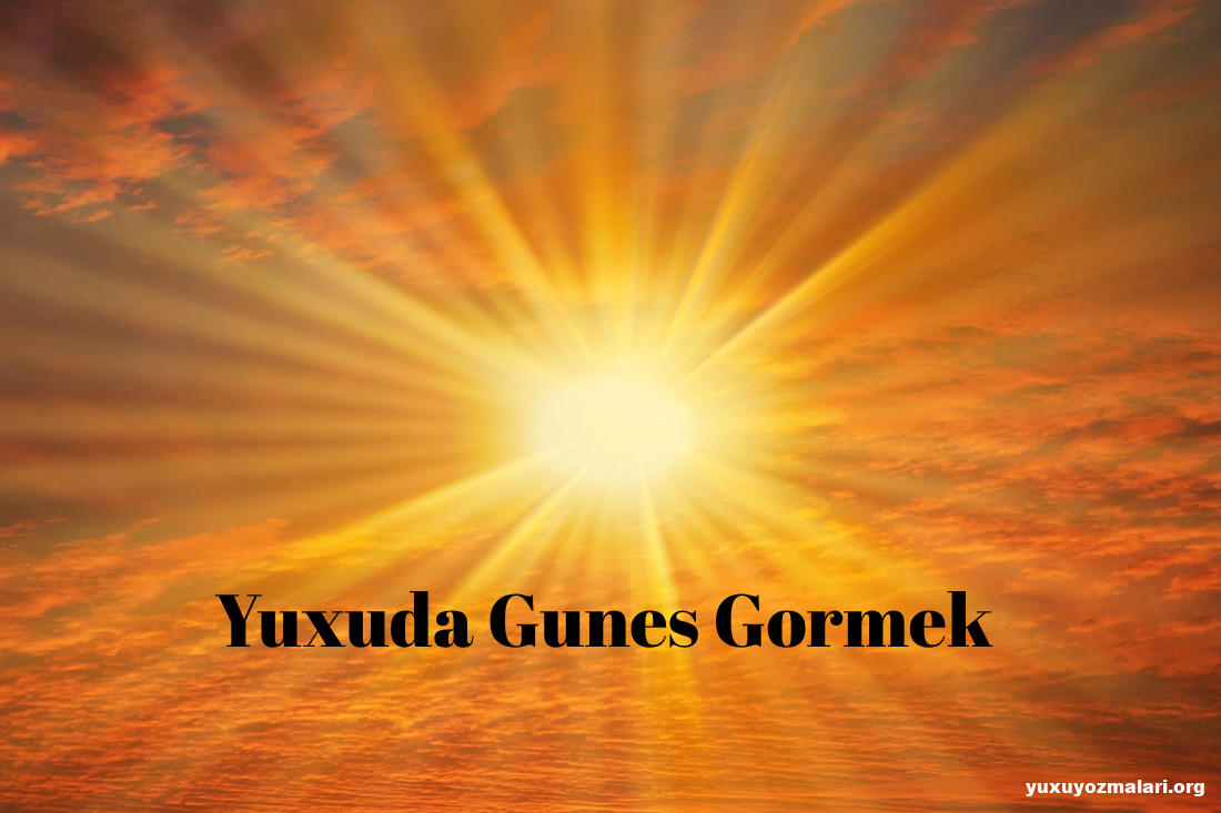 Yuxuda gunes gormek