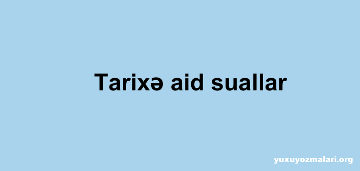 Tarixə aid suallar