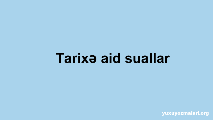 Tarixə aid suallar