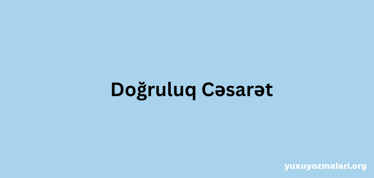 Dogruluq Cesaret