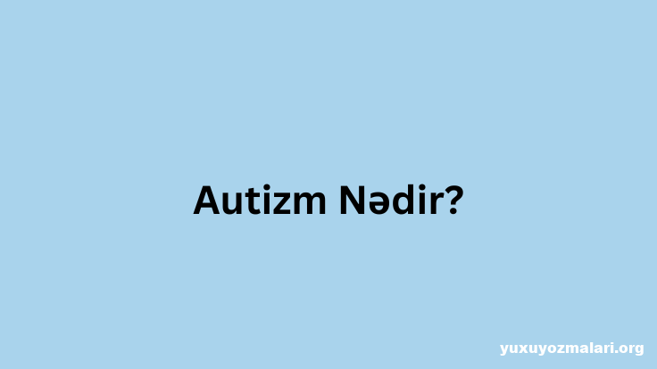 Autizm nədir?
