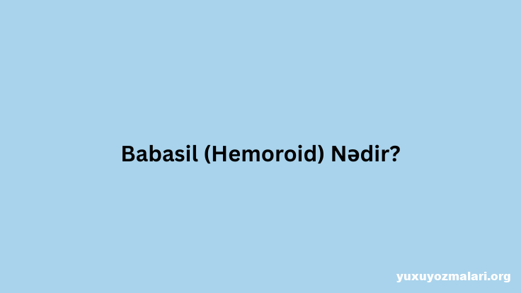 Babasil nedir?