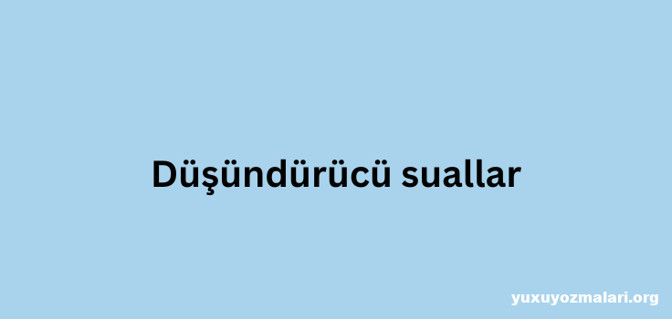 Dusundurucu Suallar Dusundurucu Suallar