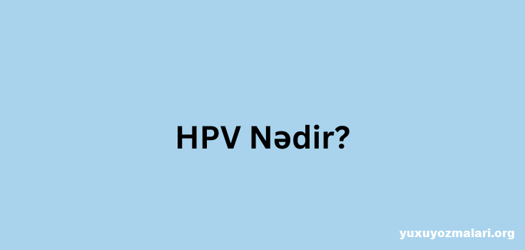 HPV Nədir?