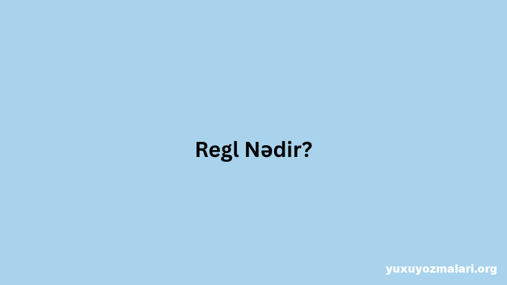 Regl Nedir?