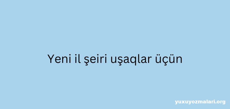 Yeni il şeiri uşaqlar üçün